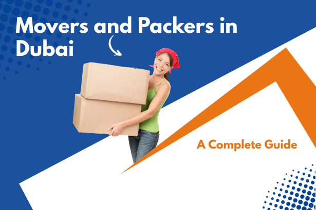 Movers and Packers in Dubai A Complete Guide